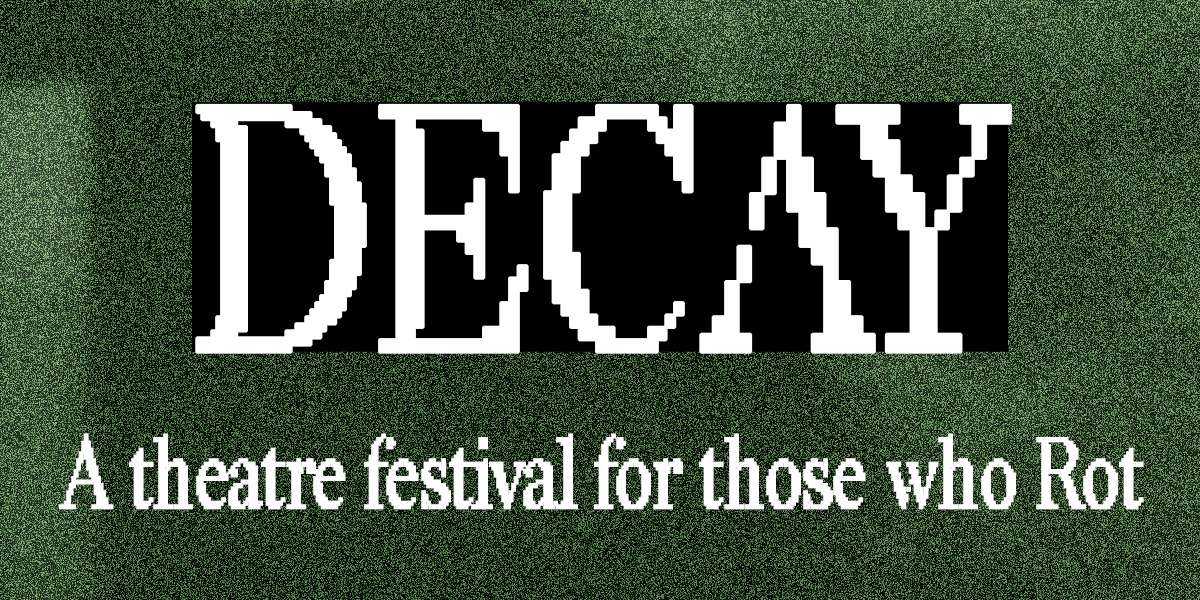 DECAY: A theatre festival for those who Rot. PURPLE NIGHT
